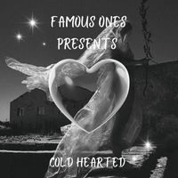 Famous Ones - Cold Hearted