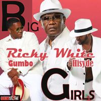 Ricky White - Big Girls (feat. Gumbo & Hisyde)