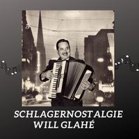 Will Glahé - Schlagernostalgie