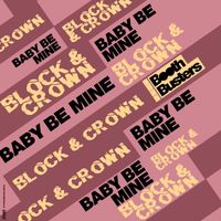Block & Crown - Baby Be Mine