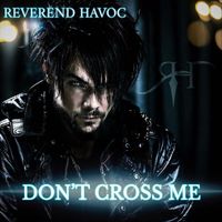Reverend Havoc - Don't Cross Me