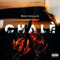 Dah Chillin - Chalè (Explicit)