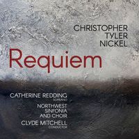 Northwest Sinfonia & Catherine Redding - Christopher Tyler Nickel: Requiem