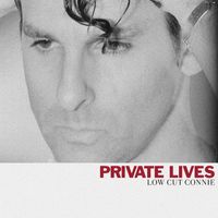 Low Cut Connie - Private Lives (Explicit)