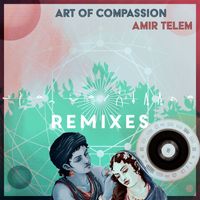 Amir Telem - Art of Compassion - Remixes