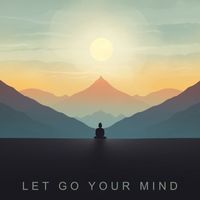 Meditation Music - Let Go Your Mind