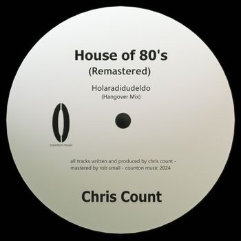 Chris Count - House of 80's (Remastered)