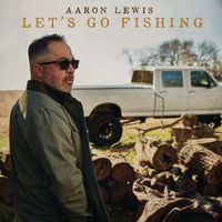 Aaron Lewis - Let’s Go Fishing (Explicit)