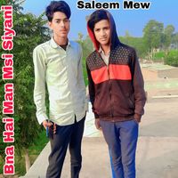 Saleem Mew - Bna Hai Man Msi Siyani (Explicit)