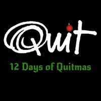 Quit - 12 Days of Quitmas