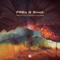 Freq and Emok - Return to Consciousness