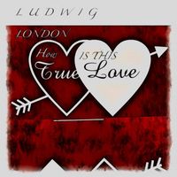 Ludwig London - How True Is This Love