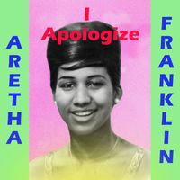 Aretha Franklin - I Apologize