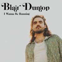 Blair Dunlop - I Wanna Be Running
