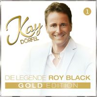 Kay Dörfel - Die Legende Roy Black, Gold-Edition, Vol. 1