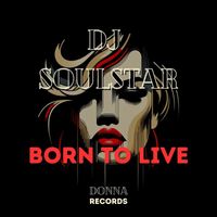 Dj Soulstar - Born to Live