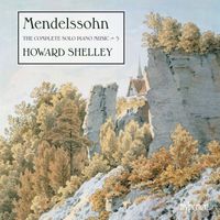 Howard Shelley - Mendelssohn: The Complete Solo Piano Music 5