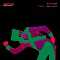 The Chemical Brothers - No Reason (Chris Lake Remix)