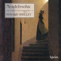 Howard Shelley - Mendelssohn: The Complete Solo Piano Music 6