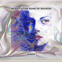 Wren - Near To The Edge Of Reason