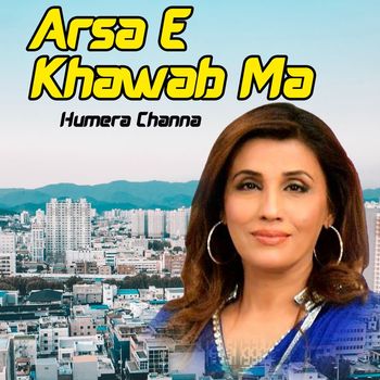 Humera Channa - Arsa E Khawab Ma
