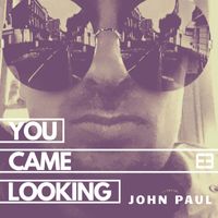 John Paul - You Came Looking