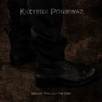 Krzysiek Ponieważ featuring Alex Snape - Walkin' Through the Dirt