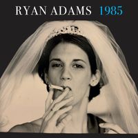 Ryan Adams - 1985 (Explicit)