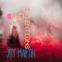 Jeff Martin - Bad Intentions