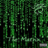 Jez Q - The Matrix (Explicit)