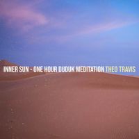 Theo Travis - Inner Sun - One Hour Duduk Meditation