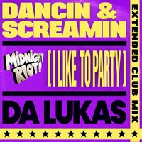 Da Lukas - Dancin & Screamin (I Like to Party)