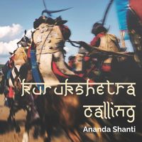 Ananda Shanti - Kurukshetra Calling