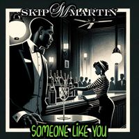 Skip Martin - Someone Like You