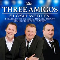 The Three Amigos - Slosh Medley