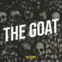 Heat Wave - The Goat (Explicit)