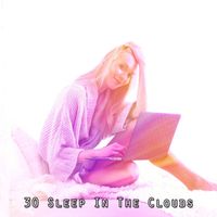 Deep Sleep Relaxation - 30 Sleep In The Clouds