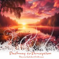 Pathway to Perception - Dawns Golden Embrace