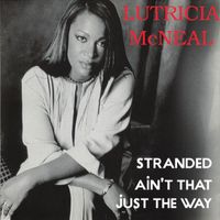 Lutricia Mcneal - Stranded / Ain't That Just The Way
