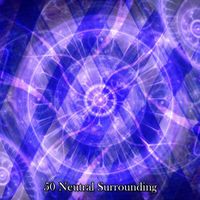 Lullabies for Deep Meditation - 50 Neutral Surrounding