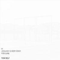 Tom Relf - IV: January Is Very Cold for June (Special Edition) (Explicit)