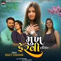 Gracy Chauhan - Mukh Fervi Lidha