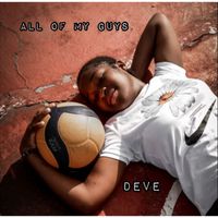 Deve - All of my Guys