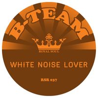 B-Team - White Noise Lover