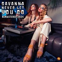Savanna - Never Let You Go (Remastered 2024)