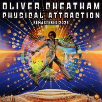Oliver Cheatham - Physical Attraction (Remastered 2024)