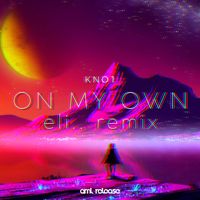 KNo1 - on my own (Eli.. Remix)