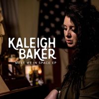 Kaleigh Baker - Meet Me In Space