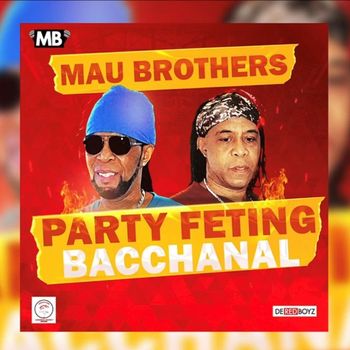 Mau Brothers - Party Feting Bacchanal