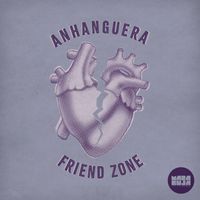Anhanguera - Friend Zone (Extended)